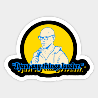 I just say things louder Sticker